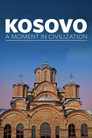 Kosovo: A Moment In Civilization's poster