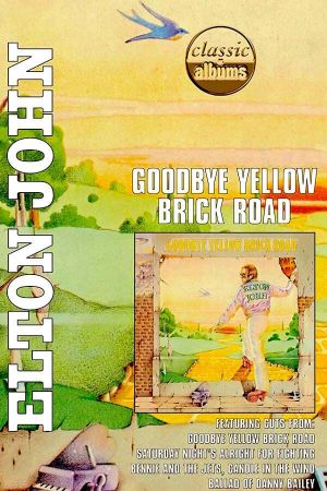 Classic Albums - Elton John - Goodbye Yellow Brick Road's poster