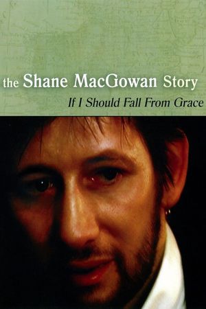 If I Should Fall from Grace: The Shane MacGowan Story's poster