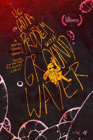 We Got a Problem with Groundwater's poster