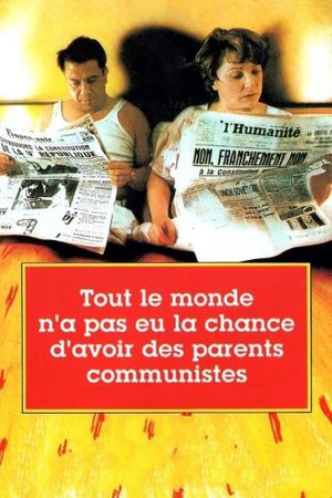 Tout le monde n'a pas eu la chance d'avoir des parents communistes's poster