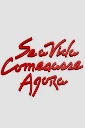 Se a Vida Começasse Agora's poster