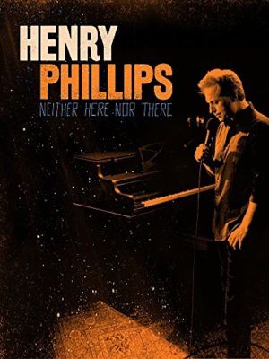 Henry Phillips: Neither Here Nor There's poster