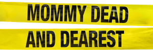 Mommy Dead and Dearest's poster