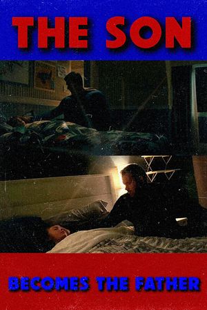 The Son Becomes The Father's poster