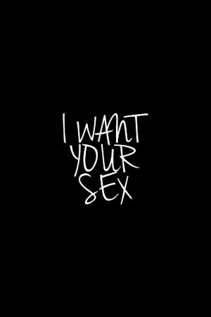 I Want Your Sex's poster