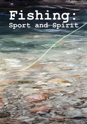 Fishing: Sport and Spirit's poster