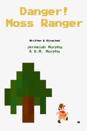 Danger! Moss Ranger's poster