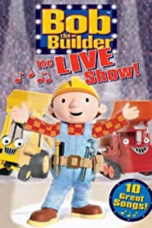 Bob the Builder: The Live Show!'s poster