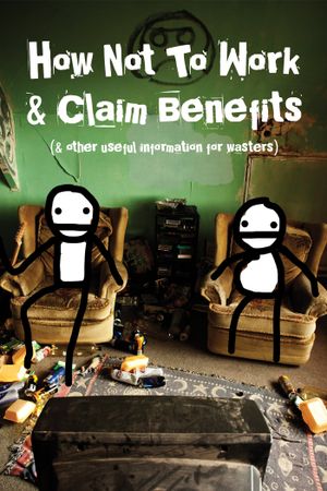 How Not to Work & Claim Benefits: (and Other Useful Information for Wasters)'s poster