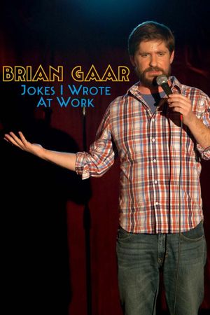 Brian Gaar: Jokes I Wrote At Work's poster