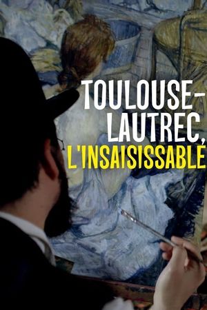 Toulouse-Lautrec, l'insaisissable's poster