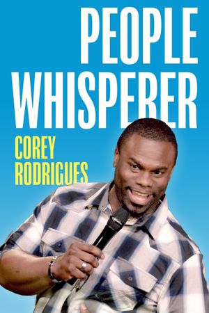 Corey Rodrigues: People Whisperer's poster