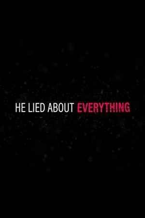 He Lied About Everything's poster