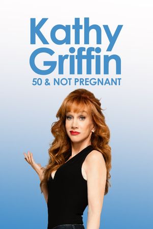 Kathy Griffin: 50 And Not Pregnant's poster