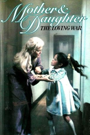 Mother and Daughter: The Loving War's poster