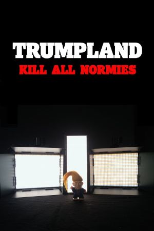 Trumpland: Kill All Normies's poster