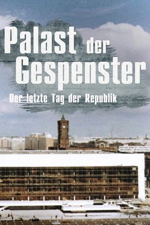 Palast der Gespenster: Der letzte Jahrestag der DDR's poster