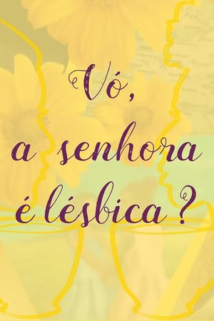 Vó, a Senhora é Lésbica?'s poster