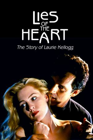 Lies of the Heart: The Story of Laurie Kellogg's poster