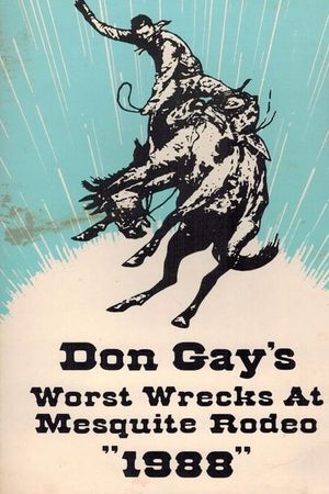 Don Gay's Worst Wrecks At Mesquite Rodeo 1988's poster