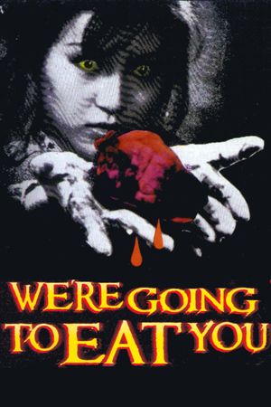 We're Going to Eat You's poster