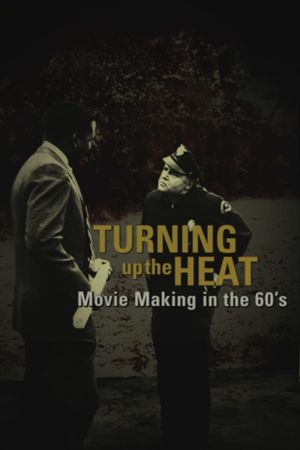 Turning Up the Heat: Movie Making in the 60's's poster image