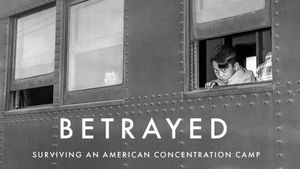 Betrayed: Surviving an American Concentration Camp's poster