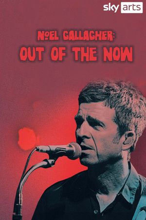 Noel Gallagher: Out of the Now's poster