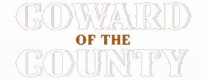 Coward of the County's poster