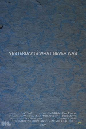 Yesterday Is What Never Was's poster