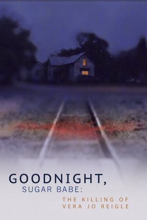 Goodnight, Sugar Babe: The Killing of Vera Jo Reigle's poster