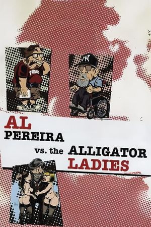 Al Pereira vs. the Alligator Ladies's poster