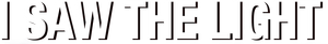 I Saw the Light's poster