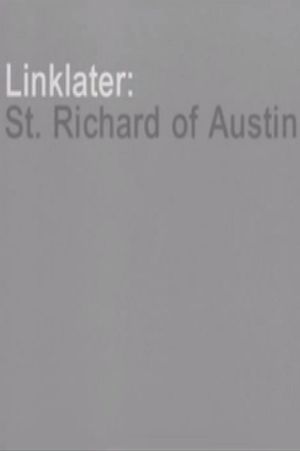 Linklater: St. Richard of Austin's poster
