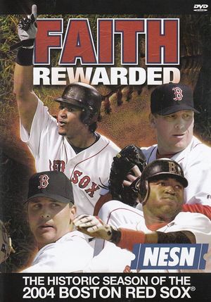 Faith Rewarded: The Historic Season of the 2004 Boston Red Sox's poster