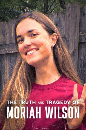 The Truth and Tragedy of Moriah Wilson's poster
