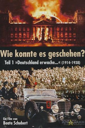 Wie konnte es geschehen? - Teil 1: "Deutschland erwache..." (1914 - 1938)'s poster