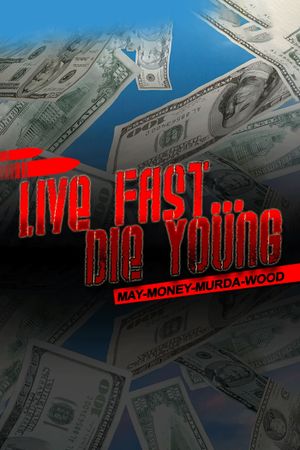 Live Fast Die Young: May-Money-Murda-Wood's poster