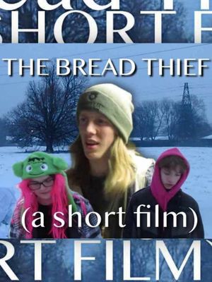 The Bread Thief (a short film)'s poster