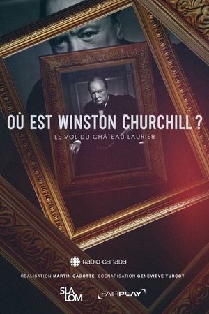 Où est Winston Churchill ? Le vol du Château Laurier's poster