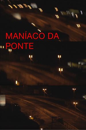 maníaco da ponte's poster