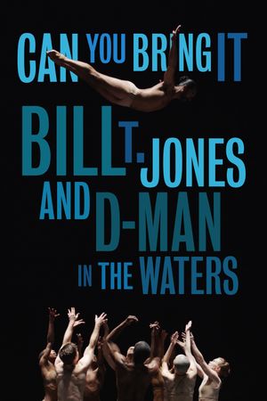 Can You Bring It: Bill T. Jones and D-Man in the Waters's poster