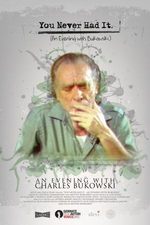 You Never Had It: An Evening With Bukowski's poster