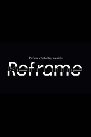 Perfume x TECHNOLOGY Presents: REFRAME 2019's poster