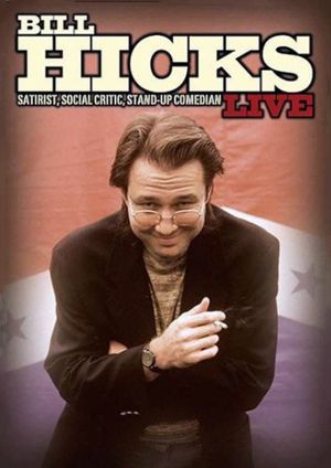 Bill Hicks Live: Satirist, Social Critic, Stand-up Comedian's poster