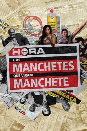 Meia Hora e as Manchetes que Viram Manchete's poster