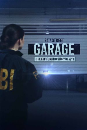 26th Street Garage: The FBI's Untold Story of 9/11's poster image