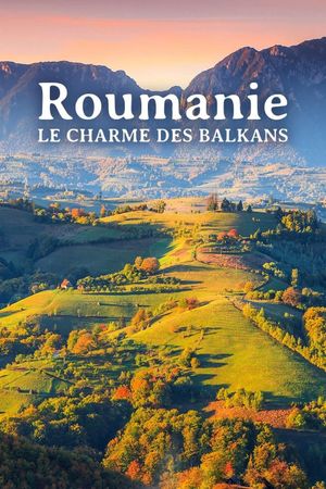 Roumanie, le charme des Balkans's poster