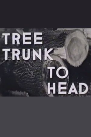 Tree Trunk to Head's poster